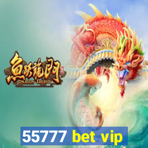 55777 bet vip